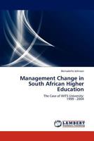 Management Change in South African Higher Education: The Case of WITS University: 1999 - 2004 3659277495 Book Cover