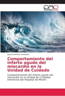 Comportamiento del infarto agudo del miocardio en la Unidad de Cuidado: Comportamiento del infarto agudo del miocardio en la Unidad de Cuidados Intensivos del Hospital de Morón 6202161051 Book Cover