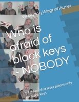 Who is afraid of black keys - NOBODY: 33 2-line character pieces only on black keys (compositions for piano solo) B0CS94PTLM Book Cover