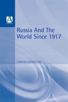 Russia and the World Since 1917-1991 (International Relations and the Great Powers Series) 0340652055 Book Cover