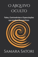 O Arquivo Oculto: Fatos, Controvérsias e Especulações que mudam Perspectivas. (Portuguese Edition) B0HDKG8RF6 Book Cover