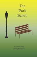 The Park Bench: A Comedy Play B0BLG5BK45 Book Cover