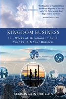 Kingdom Business: 10-Weeks of Devotions to Build Your Faith and Your Business 1678646210 Book Cover