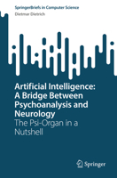 Artificial Intelligence: A Bridge Between Psychoanalysis and Neurology: The Psi-Organ in a Nutshell 3031303679 Book Cover