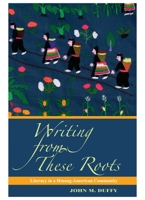 Writing from These Roots: The Historical Development of Literacy in a Hmong American Community 0824836154 Book Cover
