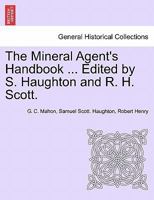 The Mineral Agent's Handbook, Ed. by S. Haughton and R.H. Scott 1241505500 Book Cover