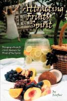 Attracting the Fruits of the Spirit 1602666555 Book Cover