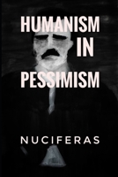 Humanism in Pessimism 1699462186 Book Cover