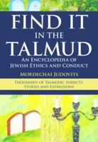 Find It in the Talmud: An Encyclopedia of Jewish Ethics and Conduct 9655241467 Book Cover