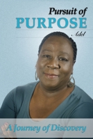 Pursuit of Purpose: A Journey of Discovery 1732970009 Book Cover