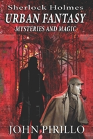 Sherlock Holmes Urban Fantasy Mysteries and Magic B09M58P6LB Book Cover