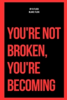 You're Not Broken, You're Becoming B0F796NZJR Book Cover