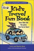 Kid's Travel Fun Book: Draw. Make Stuff. Play Games. Have Fun for Hours! (Kid's Travel series) 1892147130 Book Cover