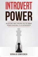 Introvert Power: Accepting and Thriving on the Inner Power Available to Us Introverts (Introvert, Social Anxiety, Shyness, Social Skills, Inner Power) 1981868038 Book Cover