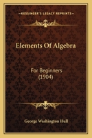 Elements Of Algebra: For Beginners 1164631152 Book Cover