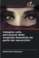 Indagine sulla percezione della verginità femminile da parte dei marocchini (Italian Edition) 6207201299 Book Cover