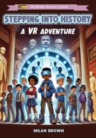 Stepping Into History: A VR Adventure (McBride VR Adventures) B0DT1JVDX8 Book Cover