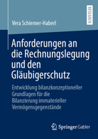 Anforderungen an die Rechnungslegung und den Gläubigerschutz: Entwicklung bilanzkonzeptioneller Grundlagen für die Bilanzierung immaterieller Vermögensgegenstände (German Edition) 3658490047 Book Cover