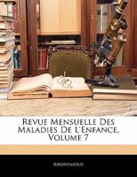 Revue Mensuelle Des Maladies De L'enfance, Volume 7 1142454541 Book Cover