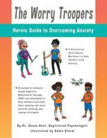 The Worry Troopers Heroic Guide to Overcoming Anxiety 1545345848 Book Cover
