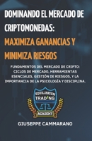Dominando el Mercado de Criptomonedas: Maximiza Ganancias y Minimiza Riesgos (Spanish Edition) B0DRGG961G Book Cover