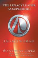 The Legacy Leader as Superhero: Legacywoman 1546222782 Book Cover