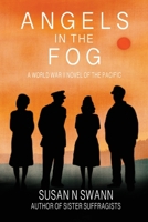 Angels in the Fog: A World War II Novel of the Pacific 0984864598 Book Cover