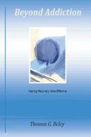 Beyond Addiction: Making Recovery More Effective 1491846208 Book Cover