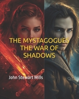 THE MYSTAGOGUES: THE WAR OF SHADOWS: A coming-of-age novel set in a world of magic and darkness B0FS7HHFGN Book Cover