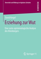 Erziehung zur Wut: Eine sozio-epistemologische Analyse des Kleinbürgers (Diversität und Bildung im digitalen Zeitalter) 3658380802 Book Cover