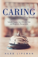 Caring (The Sequel): Valuable Insights Into Effective Club and Hospitality Management 1098398548 Book Cover