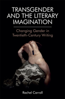 Transgender and the Literary Imagination: Changing Gender in Twentieth-Century Writing 1474414664 Book Cover