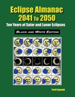 Eclipse Almanac 2041 to 2050 - Black and White Edition 1941983294 Book Cover