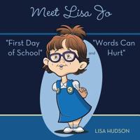 Meet Lisa Jo: First Day of School and Words Can Hurt 1449784631 Book Cover