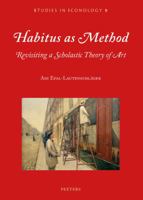 Habitus as Method: Revisiting a Scholastic Theory of Art 9042934786 Book Cover
