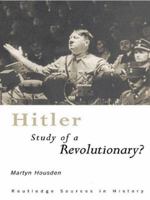 Hitler: Biography of a Revolutionary? (Routledge Sources in History) 0415163595 Book Cover