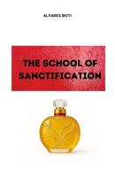THE SCHOOL OF SANCTIFICATION B0FTKTDYMD Book Cover