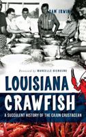 Louisiana Crawfish: A Succulent History of the Cajun Crustacean 1626192367 Book Cover