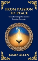 From Passion to Peace: Transforming Desire into Lasting Serenity (Library of Alexandria) 1804214507 Book Cover