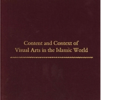 Content and Context of Visual Arts in the Islamic World: Papers from a Colloquium in Memory of Richard Ettinghausen Institute of Fine Arts, New York (Monographs on the Fine Arts) 0271006145 Book Cover