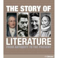 The Story of Literature: From Antiquity to the Present 3833152583 Book Cover