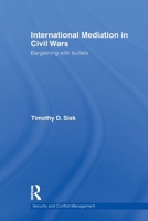 International Mediation in Civil Wars. Routledge Studies in Security and Conflict Management. 0415609402 Book Cover