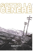 Sotto la cenere (Italian Edition) 1549739611 Book Cover