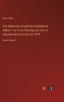 Das allgemeine bürgerliche Gesetzbuch erläutert durch die Sprachpraxis des k.k. obersten Gerichtshofes bis 1879: Zweiter Band (German Edition) 3368518291 Book Cover