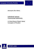 Individual Versus Communal Autonomy: A Critical Study of Rawls' Liberal Conception of Pluralism 3631334206 Book Cover