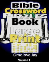 Bible Crossword Puzzle Book Large Print : An Expanded and Upgraded Edition - the Bible Brain Games for Seniors Large Print!: Volume 1 (Seniors Bible Brain Games Series) 1979914079 Book Cover