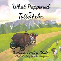 What Happened in Tutterhelm 1631357778 Book Cover
