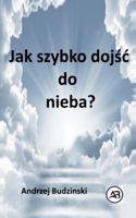 Jak szybko dojsc do nieba? (Polish Edition) B0FLTS3SCZ Book Cover