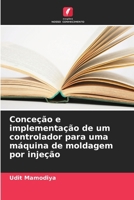 Conceção e implementação de um controlador para uma máquina de moldagem por injeção (Portuguese Edition) 6208032105 Book Cover