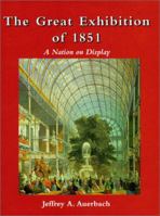 The Great Exhibition of 1851: A Nation on Display 0300080077 Book Cover